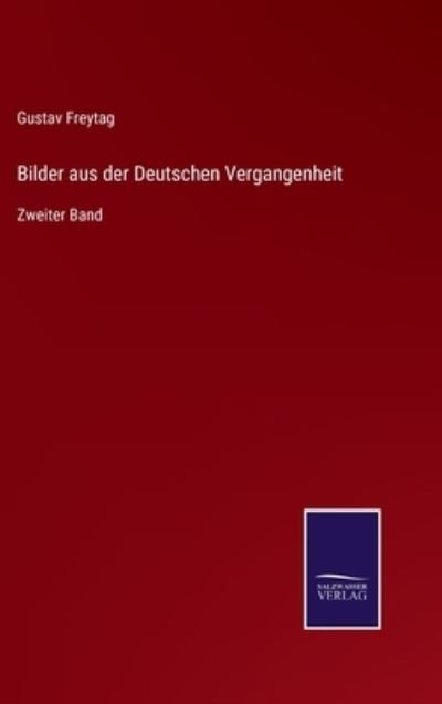 Cover for Gustav Freytag · Bilder aus der Deutschen Vergangenheit (Innbunden bok) (2021)