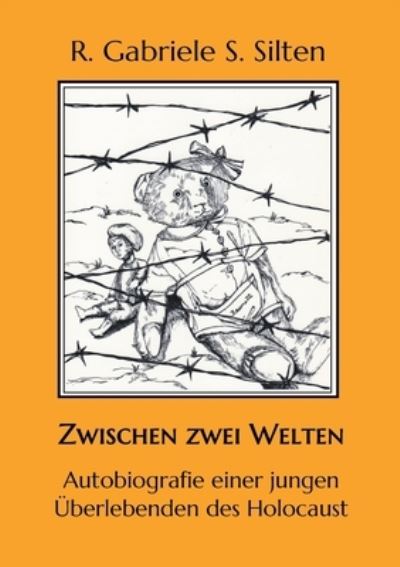 Cover for R Gabriele S Silten · Zwischen zwei Welten: Autobiografie einer jungen UEberlebenden des Holocaust (Paperback Book) (2020)