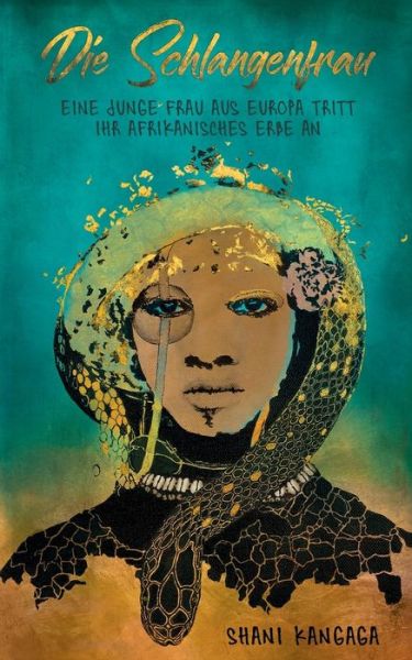 Cover for Shani Kangaga · Die Schlangenfrau: Eine junge Frau aus Europa tritt ihr afrikanisches Erbe an (Paperback Book) (2018)