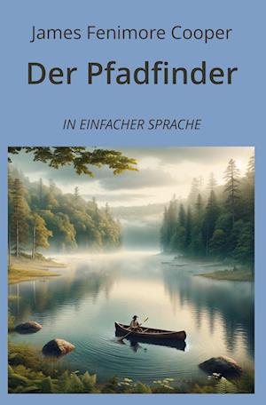 Cover for James Fenimore Cooper · Der Pfadfinder: In Einfacher Sprache (Book) (2024)