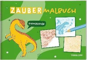 Zaubermalbuch. Dinosaurier - Corina Beurenmeister - Livres - Tessloff Verlag Ragnar Tessloff GmbH & C - 9783788645519 - 6 février 2023