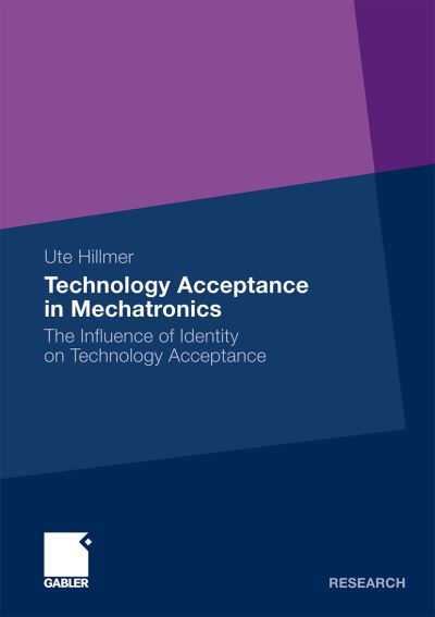 Cover for Ute Hillmer · Technology Acceptance in Mechatronics: The Influence of Identity on Technology Acceptance (Paperback Book) [2009 edition] (2009)