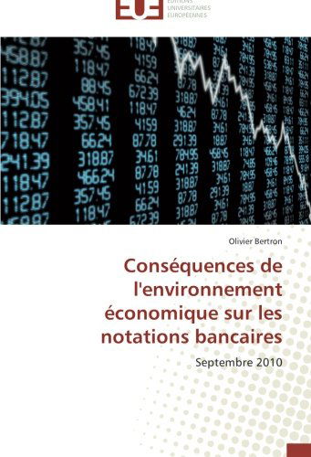 Cover for Olivier Bertron · Conséquences De L'environnement Économique Sur Les Notations Bancaires: Septembre 2010 (Paperback Book) [French edition] (2018)