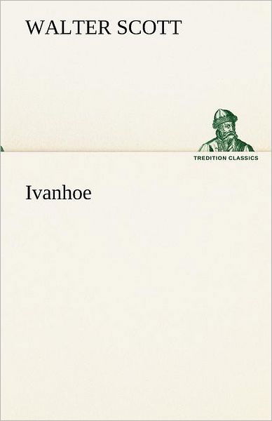 Cover for Walter Scott · Ivanhoe (Tredition Classics) (German Edition) (Paperback Book) [German edition] (2012)