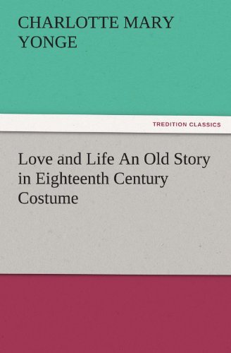 Cover for Charlotte Mary Yonge · Love and Life an Old Story in Eighteenth Century Costume (Tredition Classics) (Paperback Book) (2011)