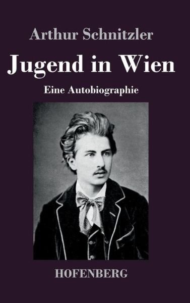Cover for Arthur Schnitzler · Jugend in Wien (Gebundenes Buch) (2016)