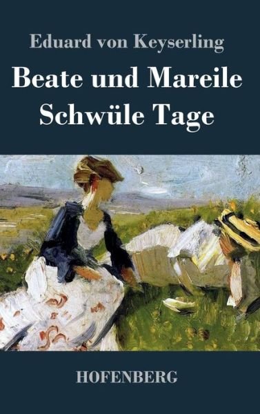Cover for Eduard Von Keyserling · Beate Und Mareile / Schwule Tage (Gebundenes Buch) (2016)