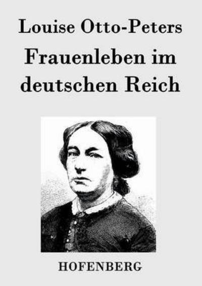 Frauenleben Im Deutschen Reich - Louise Otto-peters - Boeken - Hofenberg - 9783843072519 - 16 oktober 2015