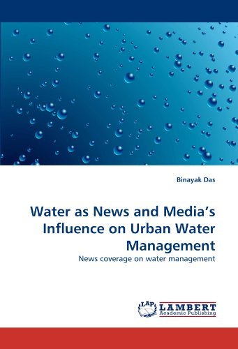 Cover for Binayak Das · Water As News and Media's Influence on Urban Water Management: News Coverage on Water Management (Paperback Book) (2011)