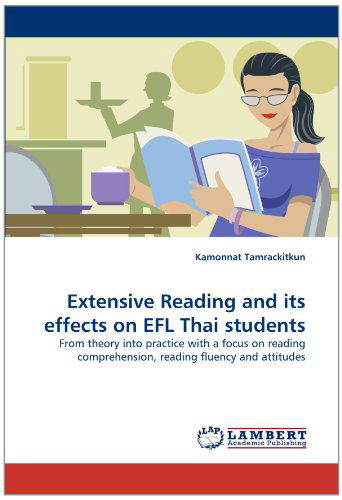 Cover for Kamonnat Tamrackitkun · Extensive Reading and Its Effects on Efl Thai Students: from Theory into Practice with a Focus on Reading Comprehension, Reading Fluency and Attitudes (Paperback Book) (2011)