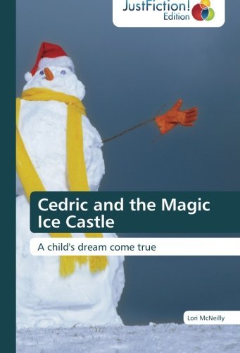 Cover for Lori Mcneilly · Cedric and the Magic Ice Castle: a Child's Dream Come True (Pocketbok) (2012)