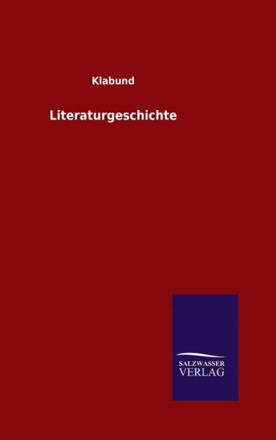 Literaturgeschichte - Klabund - Books - Salzwasser-Verlag GmbH - 9783846097519 - November 26, 2014