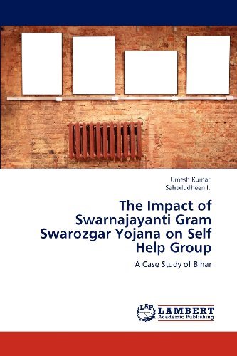 Cover for Sahadudheen I. · The Impact of Swarnajayanti Gram Swarozgar Yojana on Self Help Group: a Case Study of Bihar (Taschenbuch) (2012)