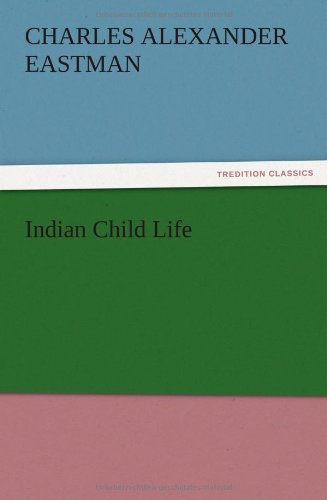 Cover for Charles Alexander Eastman · Indian Child Life (Paperback Book) (2012)