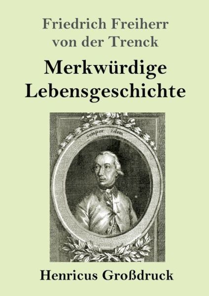 Cover for Friedrich Freiherr von der Trenck · Merkwurdige Lebensgeschichte (Grossdruck) (Paperback Book) (2019)