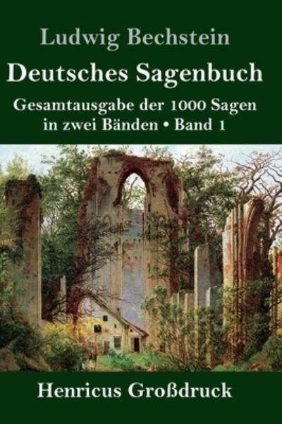 Cover for Ludwig Bechstein · Deutsches Sagenbuch (Grossdruck): Band 1 Gesamtausgabe der 1000 Sagen in zwei Banden (Gebundenes Buch) (2020)