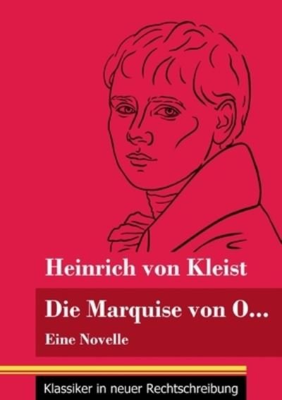 Die Marquise von O... - Heinrich Von Kleist - Böcker - Henricus - Klassiker in neuer Rechtschre - 9783847850519 - 5 februari 2021