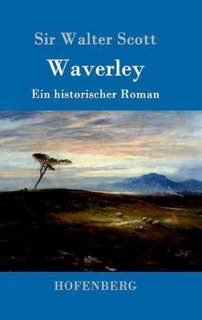 Cover for Sir Walter Scott · Waverley: oder So war's vor sechzig Jahren (Hardcover bog) (2016)