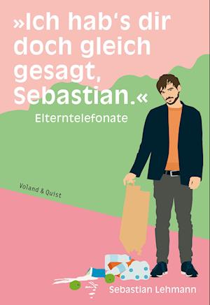 Cover for Sebastian Lehmann · &quot;Ich hab's dir doch gleich gesagt, Sebastian.&quot; (Book) (2022)