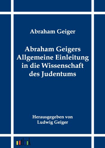 Cover for Abraham Geiger · Abraham Geigers Allgemeine Einleitung in Die Wissenschaft Des Judentums (Paperback Book) [German edition] (2011)