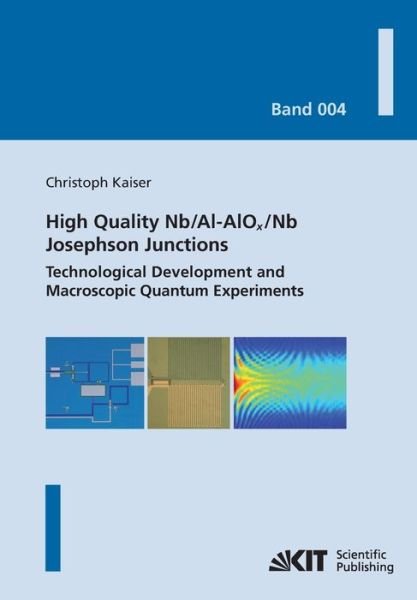Cover for Christoph Kaiser · High quality Nb/Al-AlOx/Nb Josephson junctions : technological development and macroscopic quantum experiments (Paperback Book) (2014)