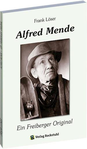 Cover for Frank Löser · Alfred Mende - Ein Freiberger Original (Paperback Book) (2013)