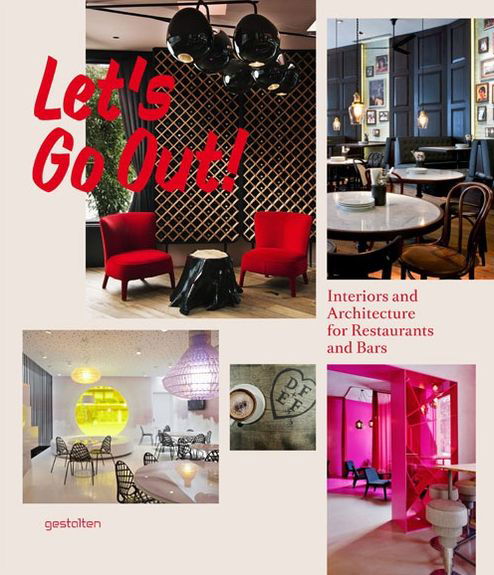 Let's Go Out!: Interiors and Architecture for Restaurants and Bars - Robert Klanten - Książki - Die Gestalten Verlag - 9783899554519 - 3 września 2012