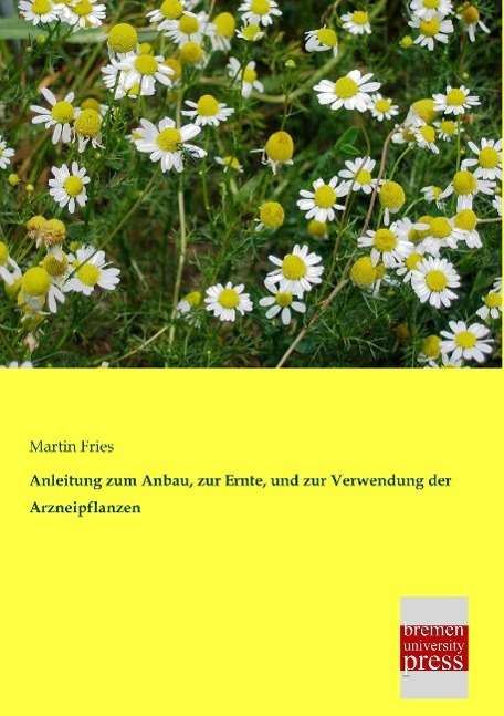 Anleitung zum Anbau, zur Ernte, u - Fries - Books -  - 9783955629519 - 