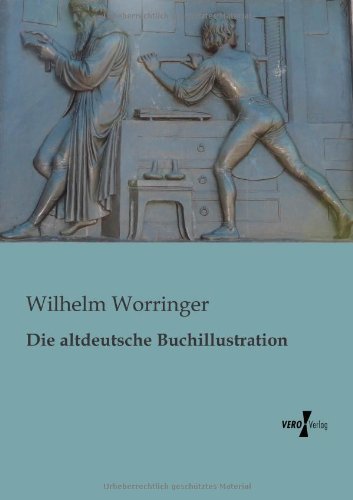 Cover for Wilhelm Worringer · Die Altdeutsche Buchillustration (Pocketbok) [German edition] (2019)