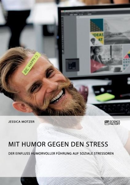 Cover for Jessica Motzer · Mit Humor gegen den Stress. Der Einfluss humorvoller Fuhrung auf soziale Stressoren (Paperback Book) (2018)