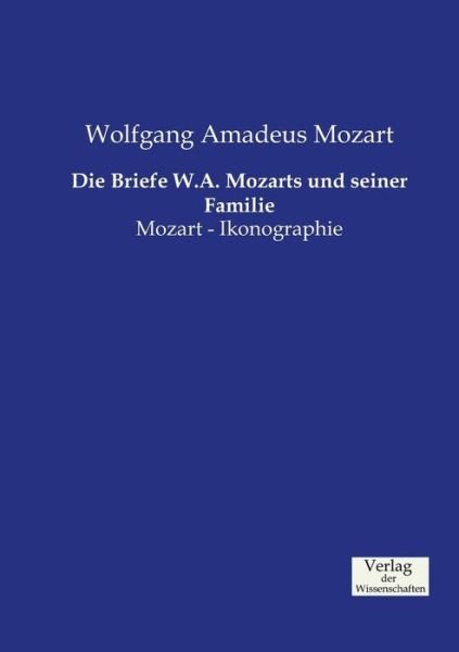 Cover for Wolfgang Amadeus Mozart · Die Briefe W.A. Mozarts und seiner Familie: Mozart - Ikonographie (Paperback Book) (2019)
