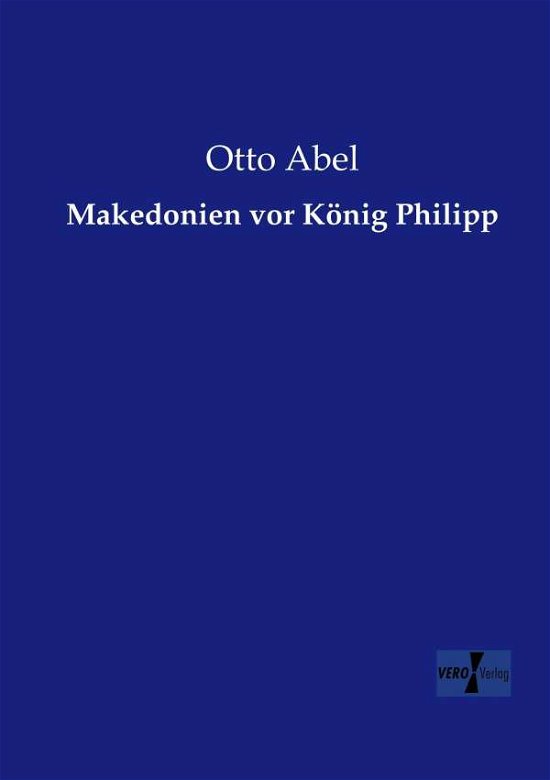 Cover for Otto Abel · Makedonien vor Koenig Philipp (Paperback Book) [German edition] (2019)