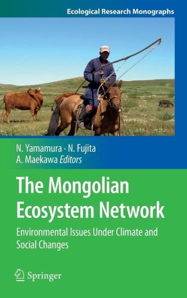 Cover for Norio Yamamura · The Mongolian Ecosystem Network: Environmental Issues Under Climate and Social Changes - Ecological Research Monographs (Hardcover Book) [2013 edition] (2012)