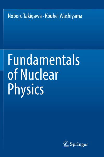 Noboru Takigawa · Fundamentals of Nuclear Physics (Pocketbok) [Softcover reprint of the original 1st ed. 2017 edition] (2018)
