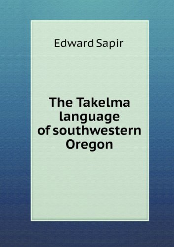 Cover for Edward Sapir · The Takelma Language of Southwestern Oregon (Pocketbok) (2013)