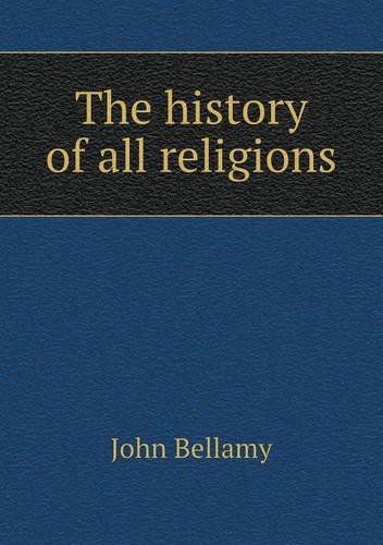 Cover for John Bellamy · The History of All Religions (Paperback Book) (2013)