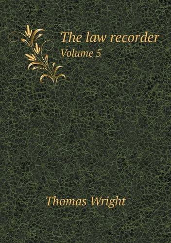 Cover for Thomas Wright · The Law Recorder Volume 5 (Taschenbuch) (2013)