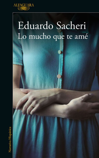 Cover for Eduardo Sacheri · Lo mucho que te ame / How Much I Loved You (Paperback Book) (2020)