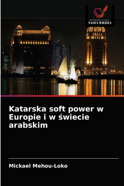 Cover for Mickael Mehou-Loko · Katarska soft power w Europie i w ?wiecie arabskim (Paperback Book) (2020)