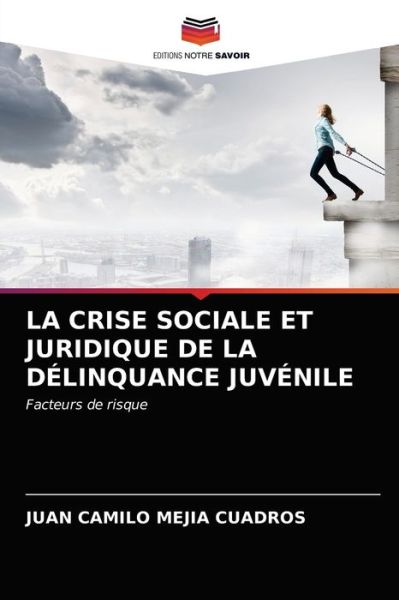 Cover for Juan Camilo Mejia Cuadros · La Crise Sociale Et Juridique de la Delinquance Juvenile (Paperback Book) (2021)