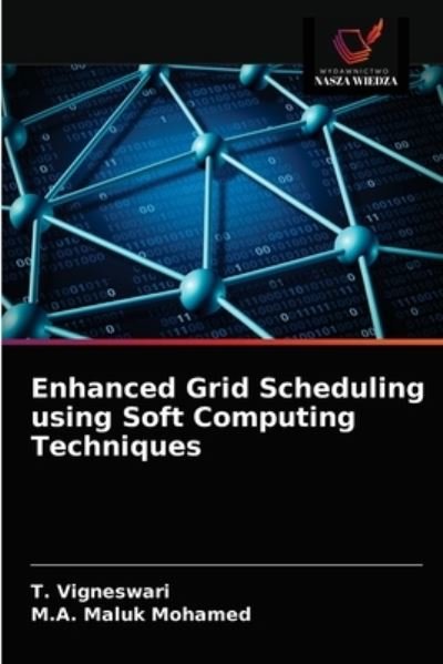 Cover for T Vigneswari · Enhanced Grid Scheduling using Soft Computing Techniques (Paperback Book) (2021)