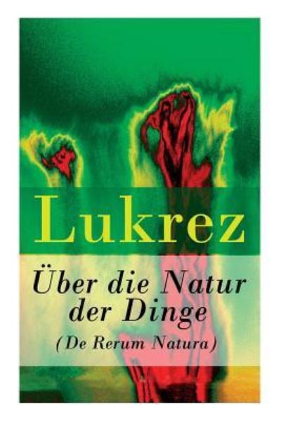 Cover for Lukrez · UEber die Natur der Dinge (De Rerum Natura) (Taschenbuch) (2017)