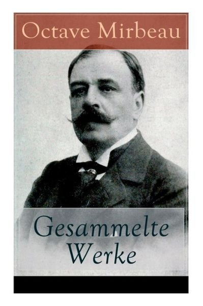 Cover for Octave Mirbeau · Gesammelte Werke (Taschenbuch) (2018)