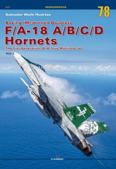 Cover for Salvador Mafe Huertas · Boeing (Mcdonnell Douglas) F/A-18 A/B / C/D Hornets: The First Generation of a True Multirole Jet Vol. I - Monographs (Paperback Book) (2021)