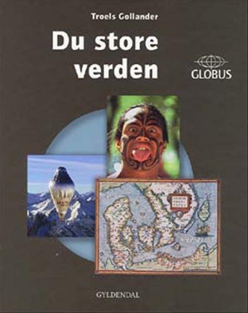 Cover for Troels Gollander · GLOBUS: Du store verden (Bound Book) [1. Painos] [Indbundet] (2003)