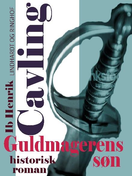 Cover for Ib Henrik Cavling · Guldmagerens søn (Sewn Spine Book) [1e uitgave] (2017)