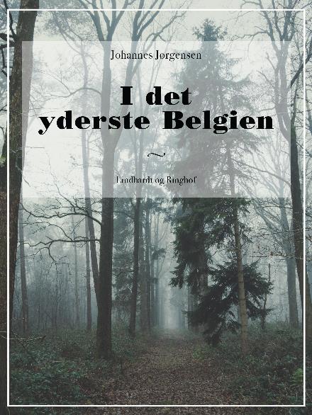 Cover for Johannes Jørgensen · I det yderste Belgien (Sewn Spine Book) [2nd edition] (2017)