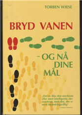 Cover for Torben Wiese · Bryd vanen- og nå dine mål (Sewn Spine Book) [1st edition] (2006)