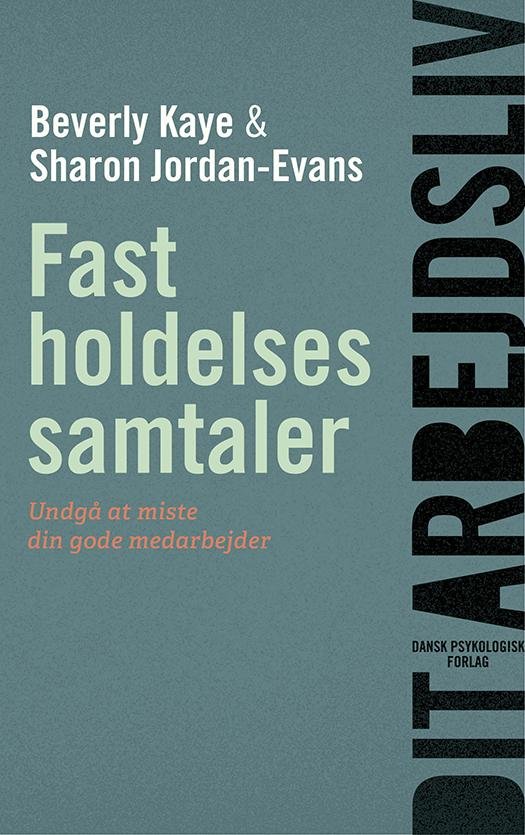 Cover for Sharon Jordan-Evans Beverly Kaye · DIT ARBEJDSLIV: Fastholdelsessamtaler (Heftet bok) [1. utgave] (2015)