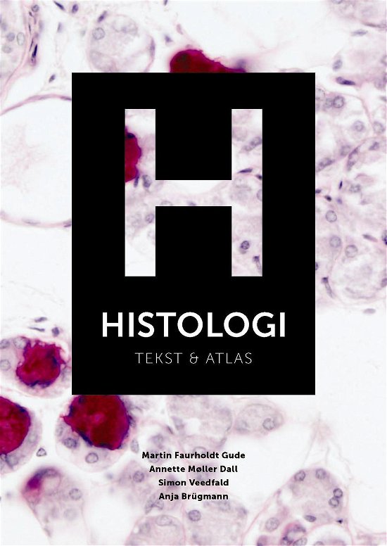 Cover for Anja Høegh Brügmann, Annette Møller Dall, Martin Gude og Simon Veedfald · Histologi (Hardcover Book) [1st edition] [Hardback] (2015)